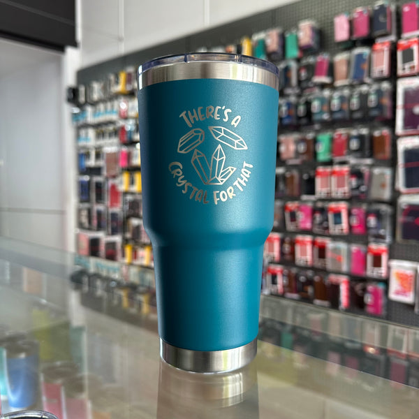 "There's A Crystal For That" 30oz Teal Tumbler
