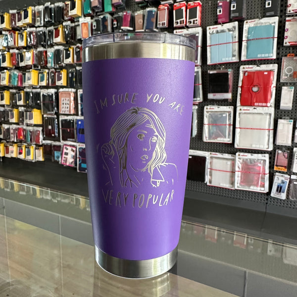 "Im Sure You Are Very Popular" 20oz Purple Tumbler