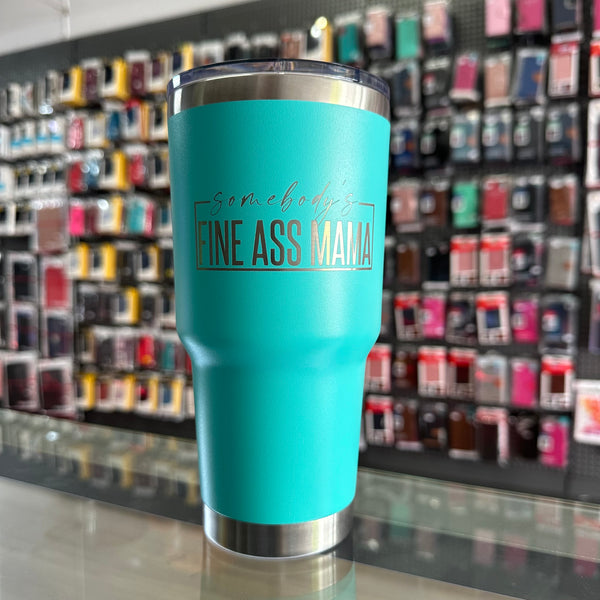 "Somebody's Fine Ass Mama" 30oz Aqua Tumbler